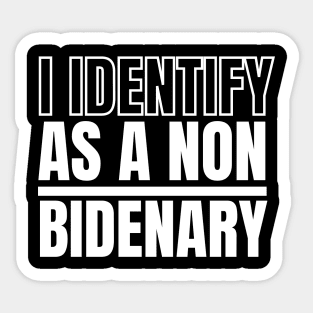 I identify as non Bidenary (v18) Sticker